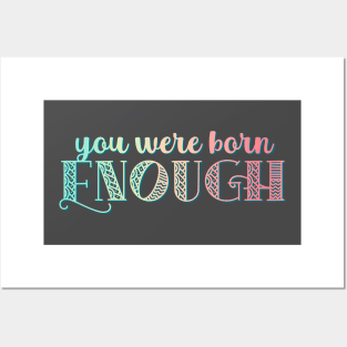 You Were Born Enough Rainbow Affirmation For Mental Health and Self Esteem Posters and Art